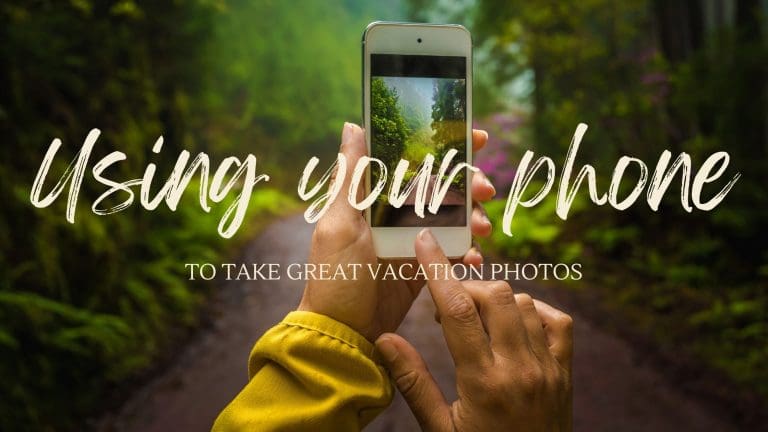 How to Take Family Vacation Photos with Cell Phone: A Step-by-Step Guide