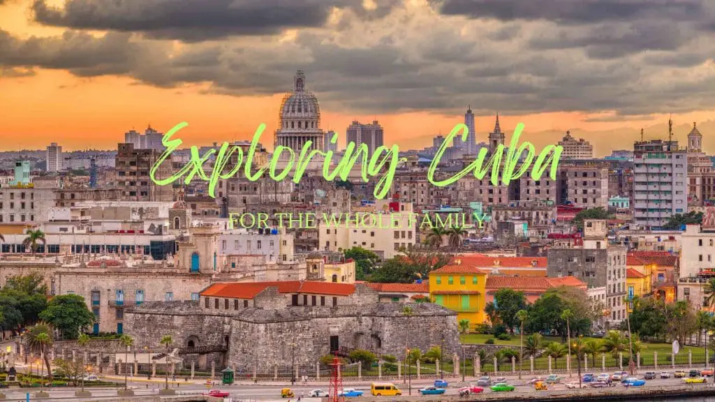 How To Visit Cuba with Family Treks On A Budget Blog Post