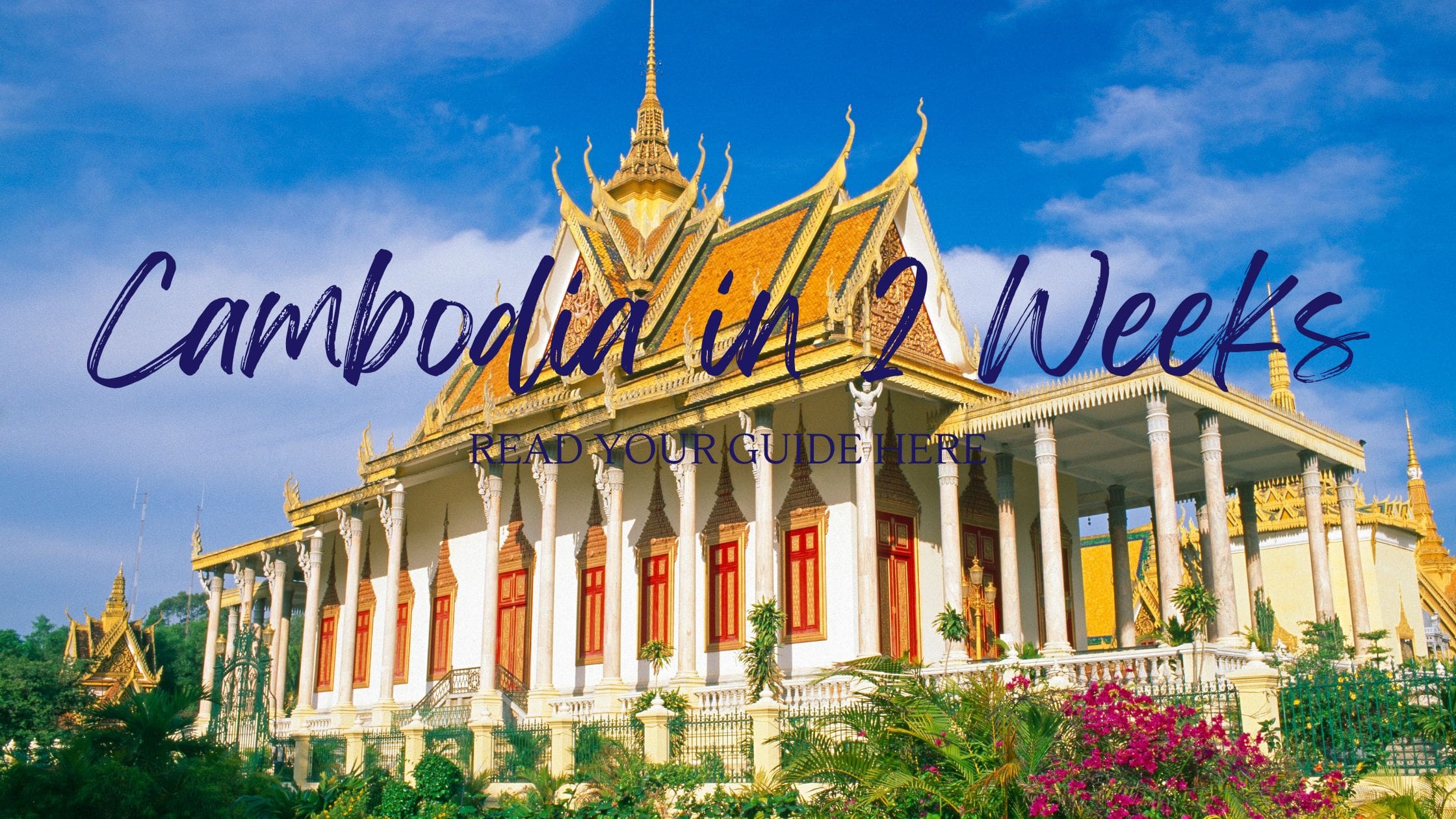 Cambodia in 2 weeks blog post treks on a budget