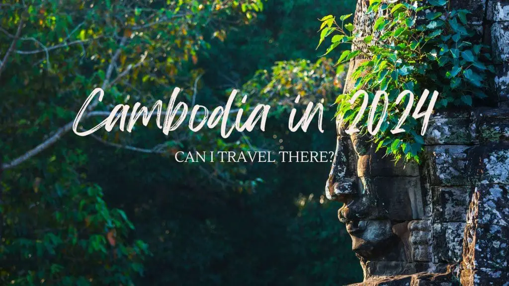 Cambodia in 2024. What to know before traveling there.